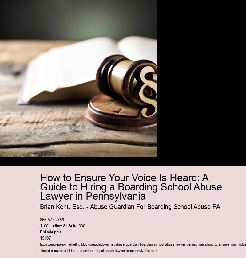 How to Ensure Your Voice Is Heard: A Guide to Hiring a Boarding School Abuse Lawyer in Pennsylvania