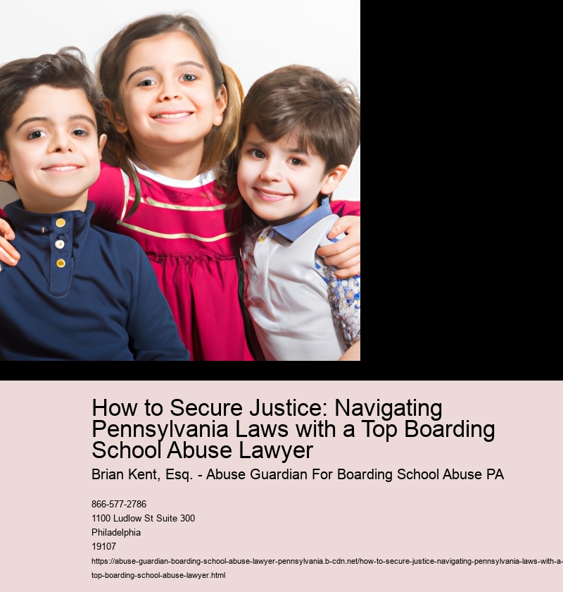 How to Secure Justice: Navigating Pennsylvania Laws with a Top Boarding School Abuse Lawyer