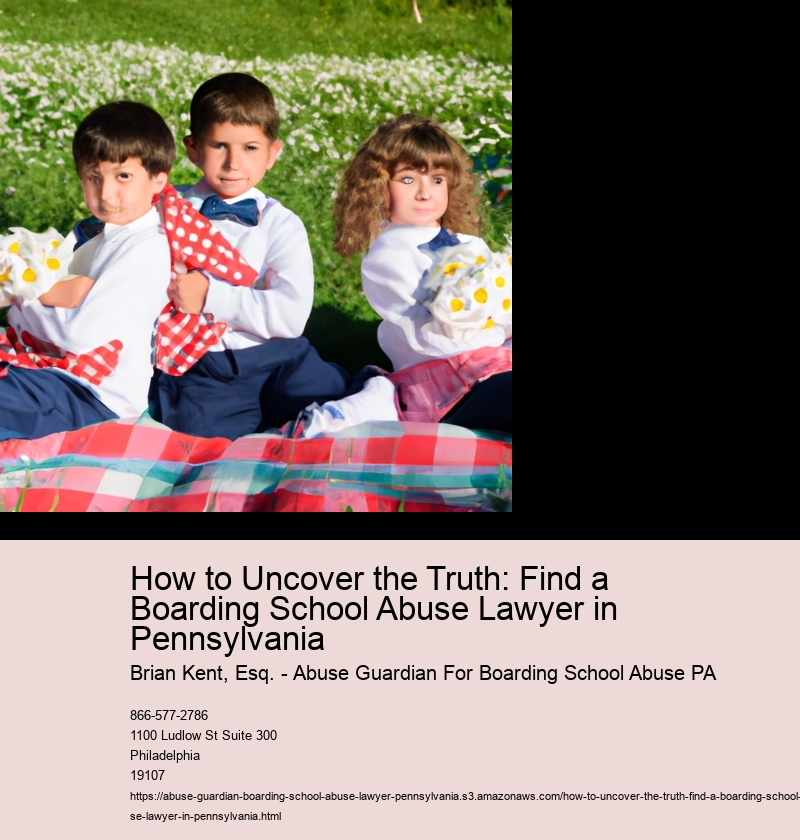How to Uncover the Truth: Find a Boarding School Abuse Lawyer in Pennsylvania