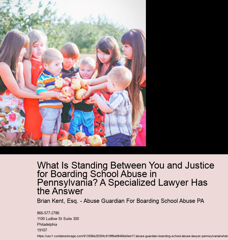 What Is Standing Between You and Justice for Boarding School Abuse in Pennsylvania? A Specialized Lawyer Has the Answer