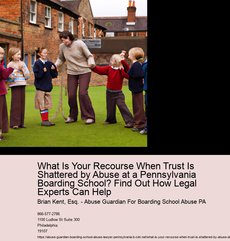 What Is Your Recourse When Trust Is Shattered by Abuse at a Pennsylvania Boarding School? Find Out How Legal Experts Can Help